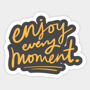 Enjoy Every Moment Sticker